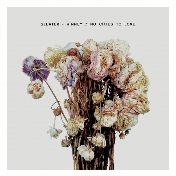 Album Image for Sleater-Kinney - No Cities To Love (Released 2015-01-20  by Sub Pop)