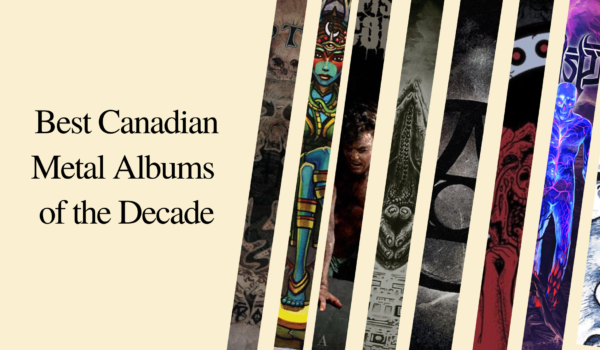 Featured Image for Top 10 Canadian Metal Albums of the Decade courtesy of   | CJRU